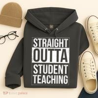 Straight Outta Student Teaching Funny Gift Hoodie thumb 4