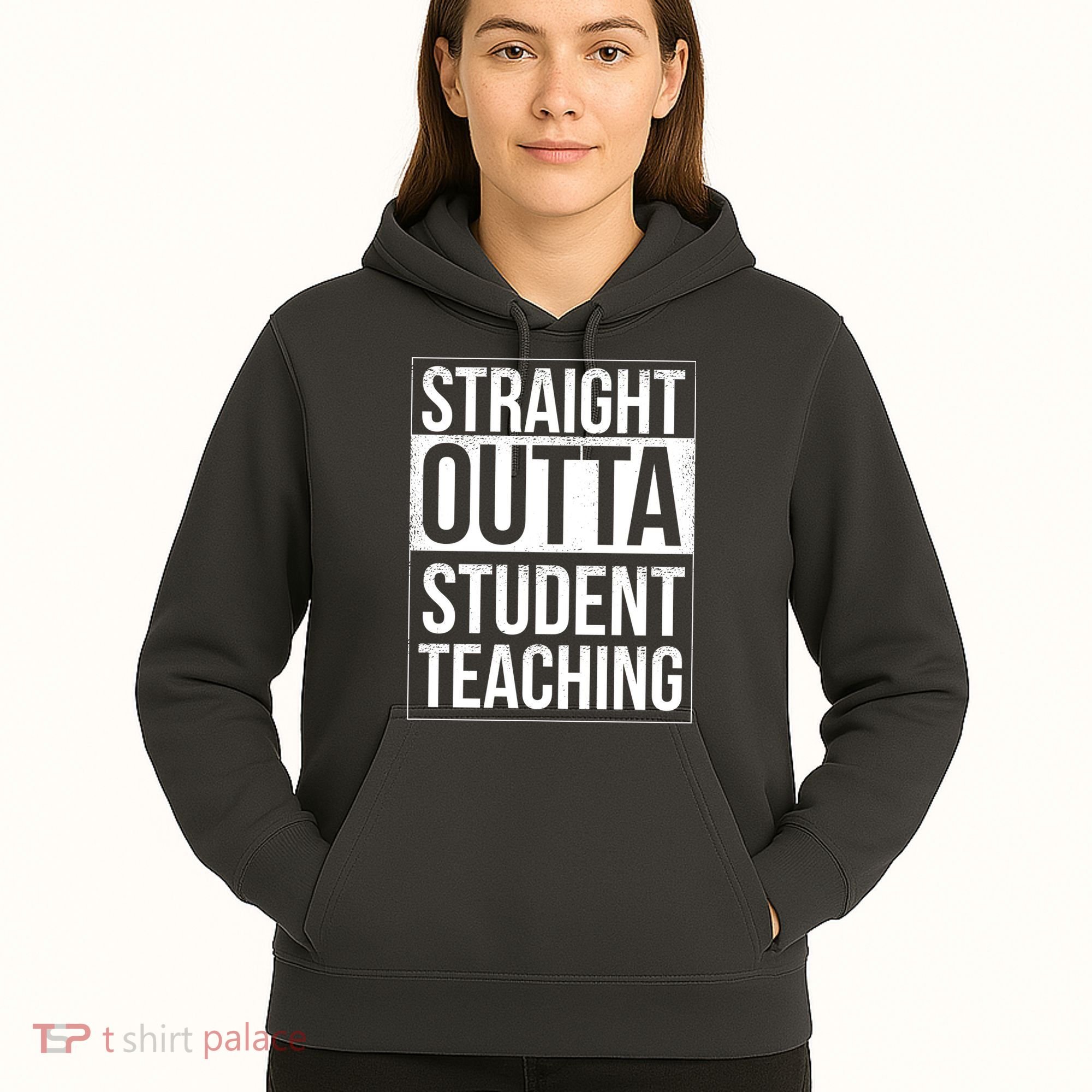 Straight Outta Student Teaching Funny Gift Hoodie