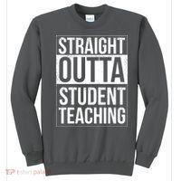 Straight Outta Student Teaching Funny Gift Sweatshirt thumb 0