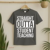 Straight Outta Student Teaching Funny Gift T-Shirt thumb 2