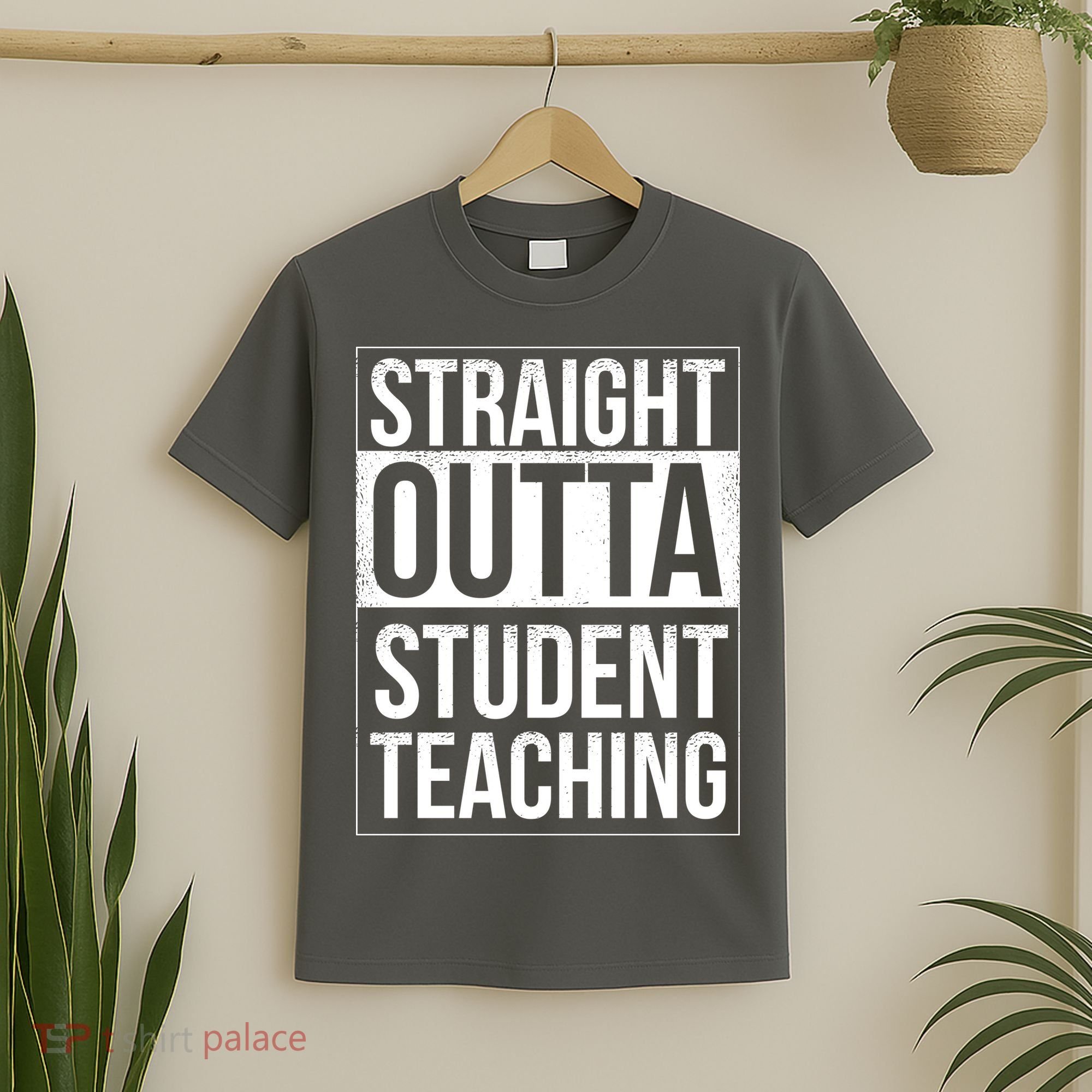Straight Outta Student Teaching Funny Gift T-Shirt