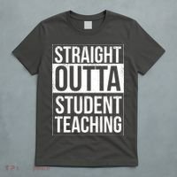 Straight Outta Student Teaching Funny Gift T-Shirt thumb 5