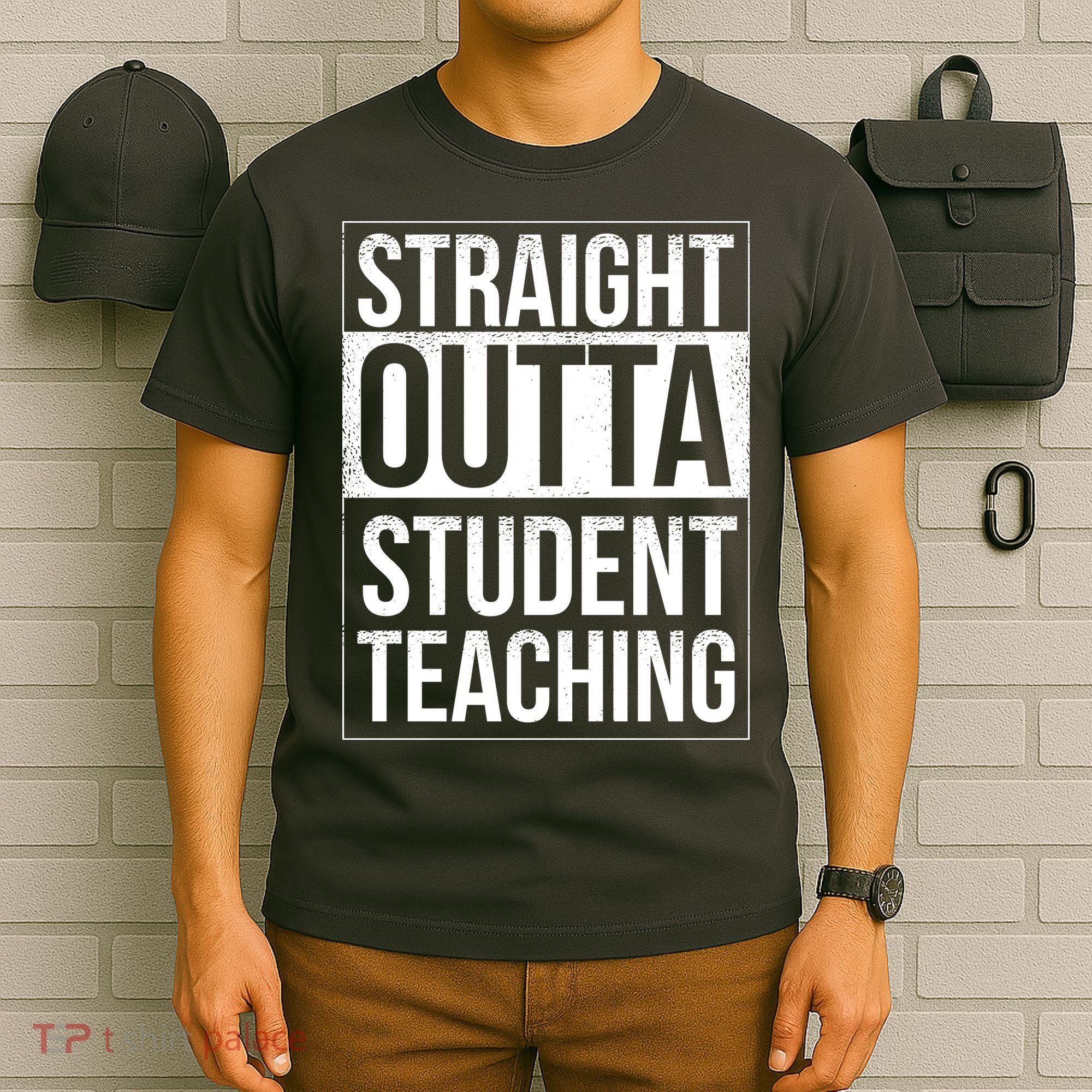 Straight Outta Student Teaching Funny Gift T-Shirt