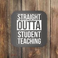 Straight Outta Student Teaching Funny Gift Coaster thumb 0