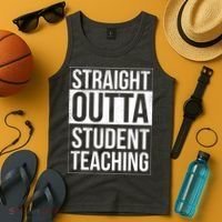 Straight Outta Student Teaching Funny Gift Tank Top thumb 4