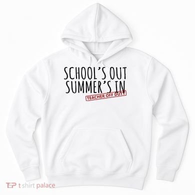 Schools Out Summers In Teacher Off Duty Hoodie