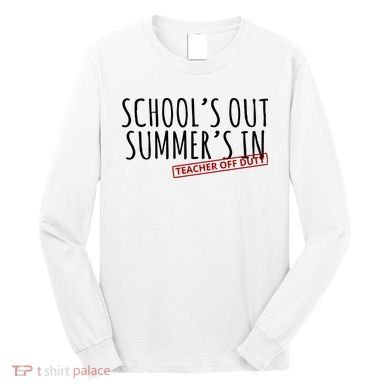 Schools Out Summers In Teacher Off Duty Long Sleeve Shirt