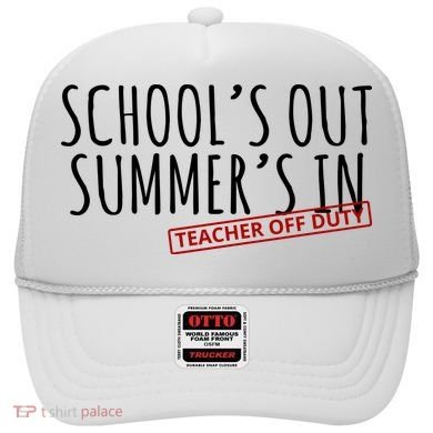 Schools Out Summers In Teacher Off Duty Hat