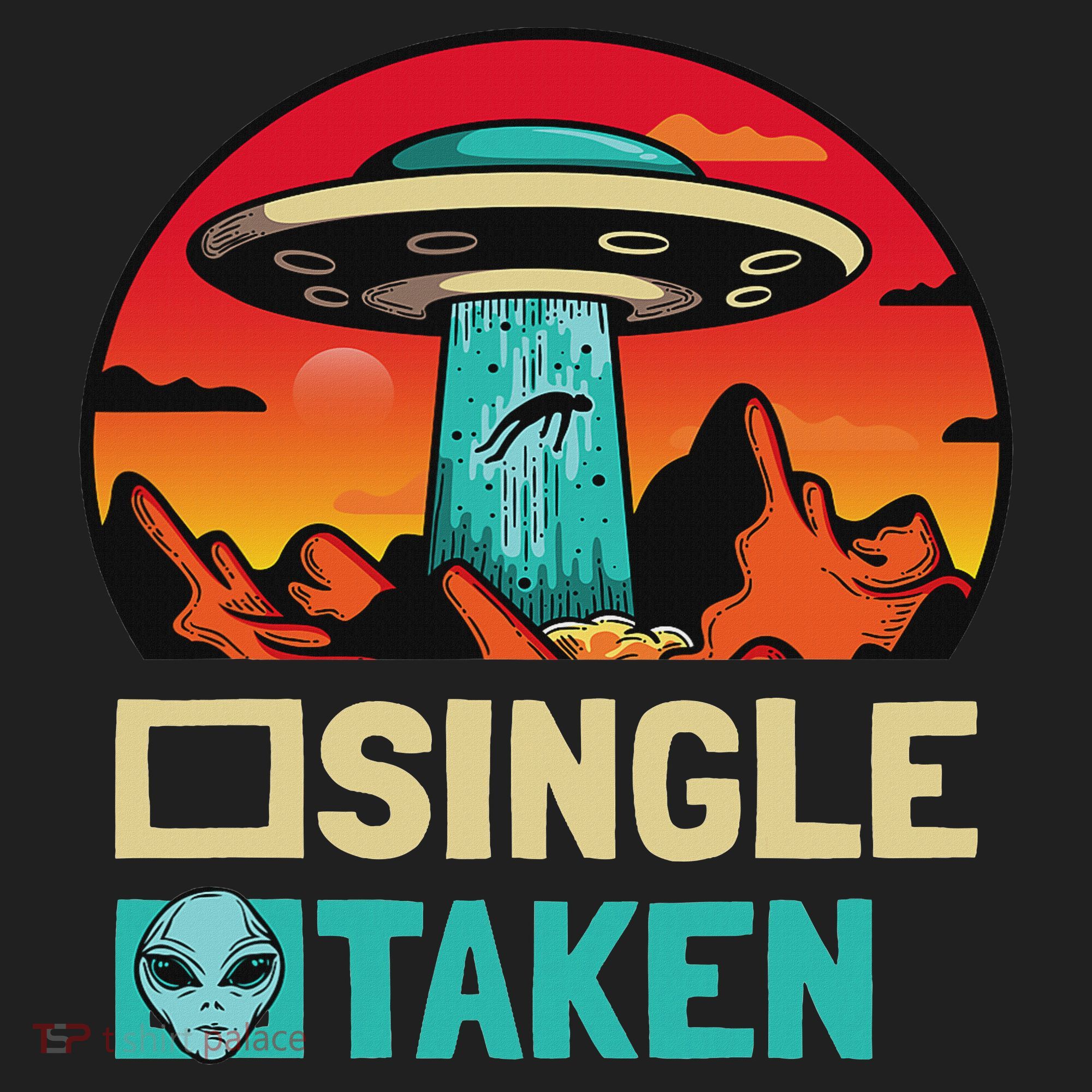 Single Or Taken Funny Alien Ufo Valentine's Day Women's Sweatshirt