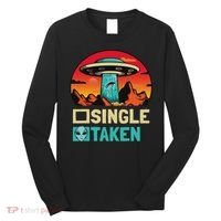 Single Or Taken Funny Alien Ufo Valentine's Day Long Sleeve Shirt thumb 0
