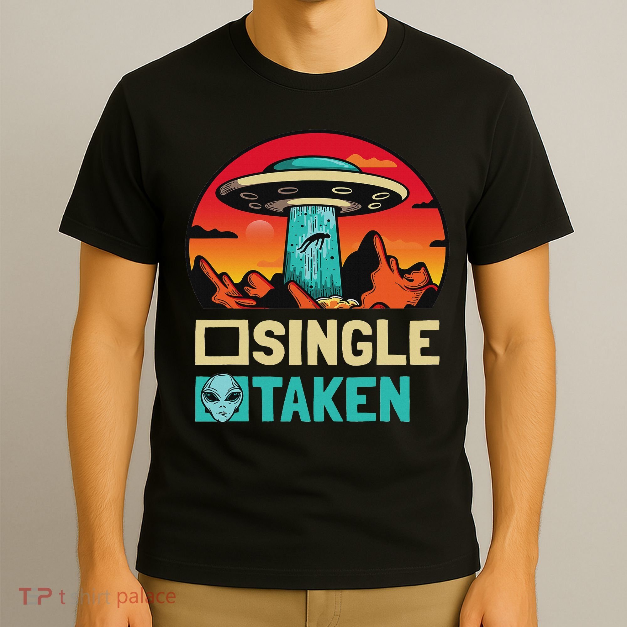 Single Or Taken Funny Alien Ufo Valentine's Day T-Shirt