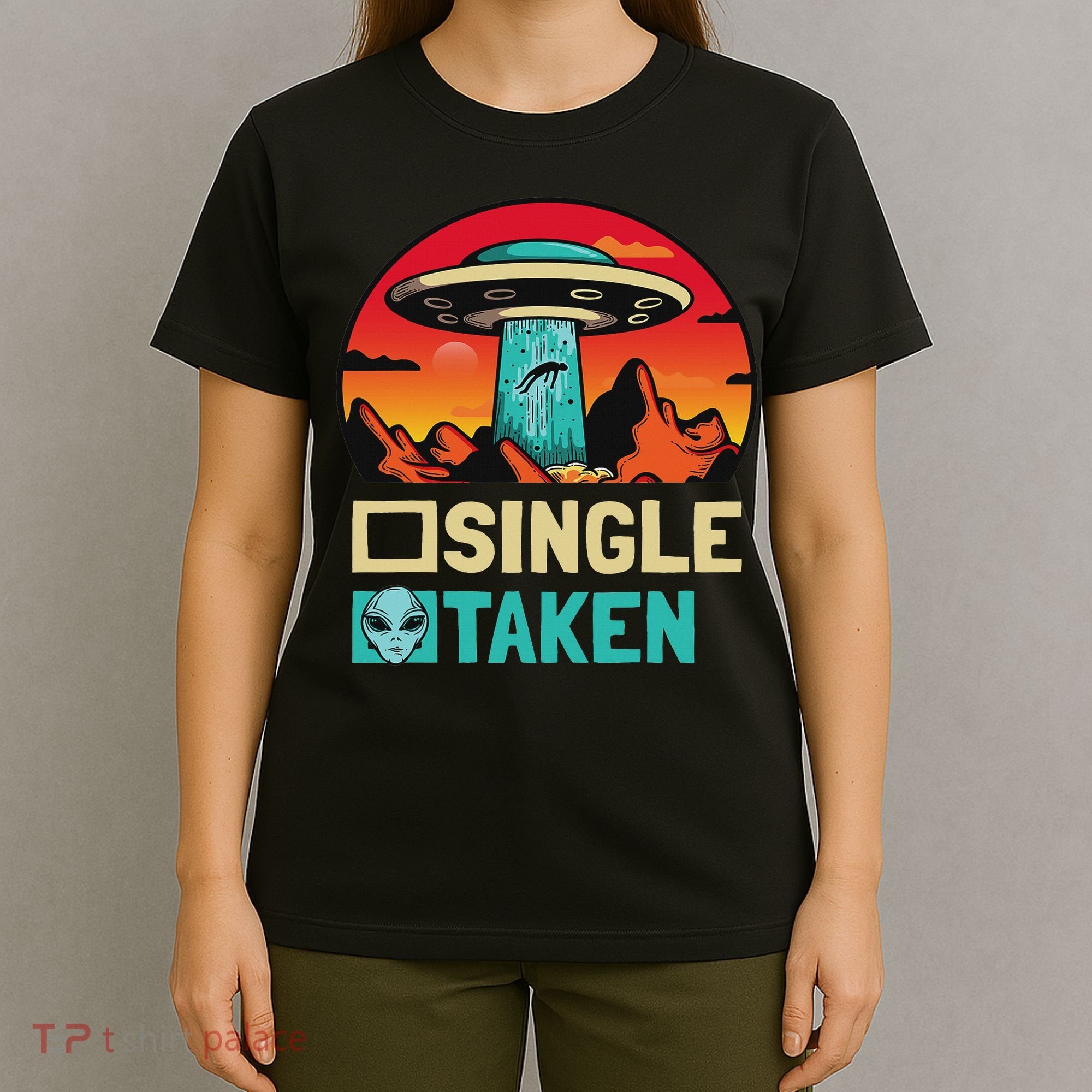 Single Or Taken Funny Alien Ufo Valentine's Day T-Shirt