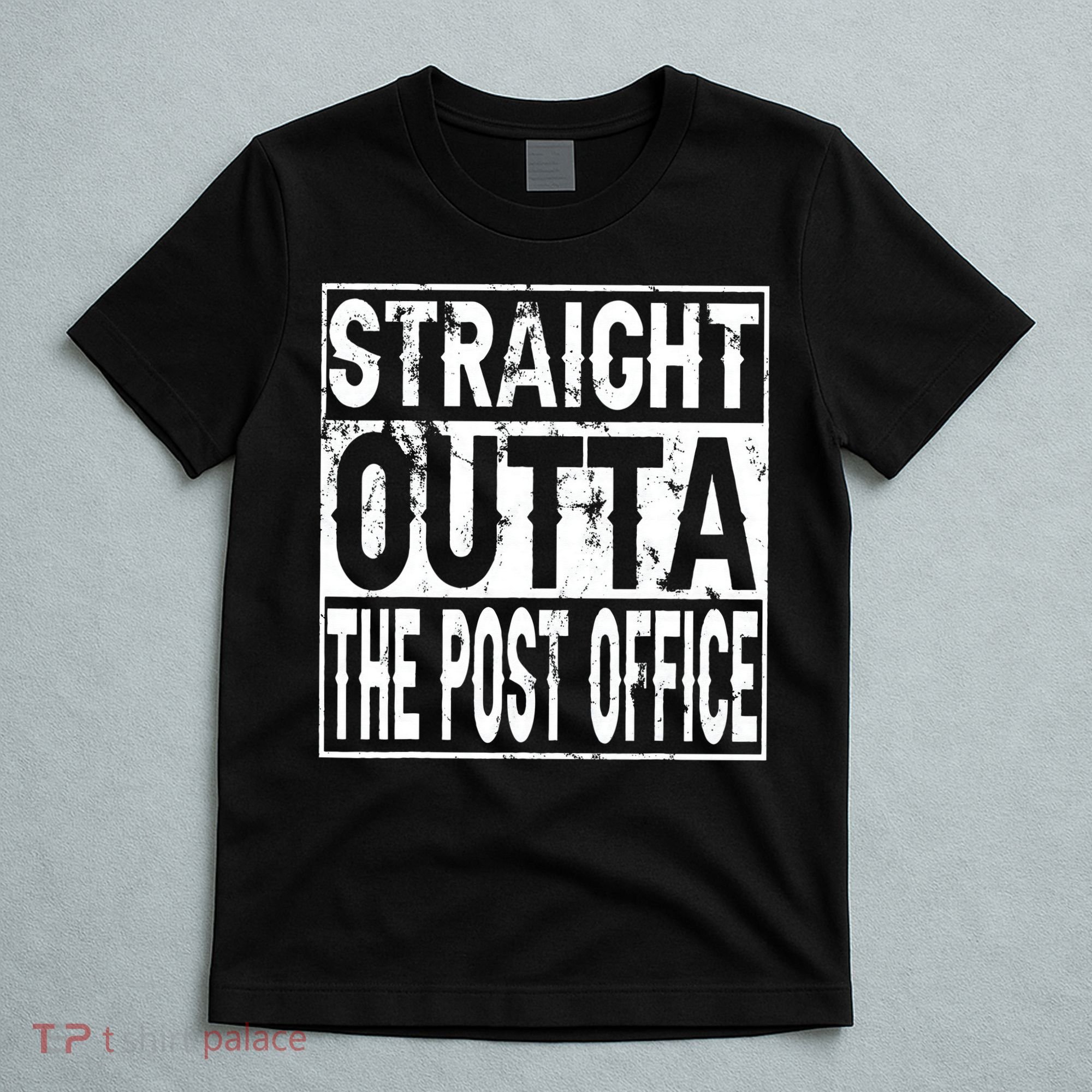 Straight Outta The Post Office Funny Postal Worker T-Shirt