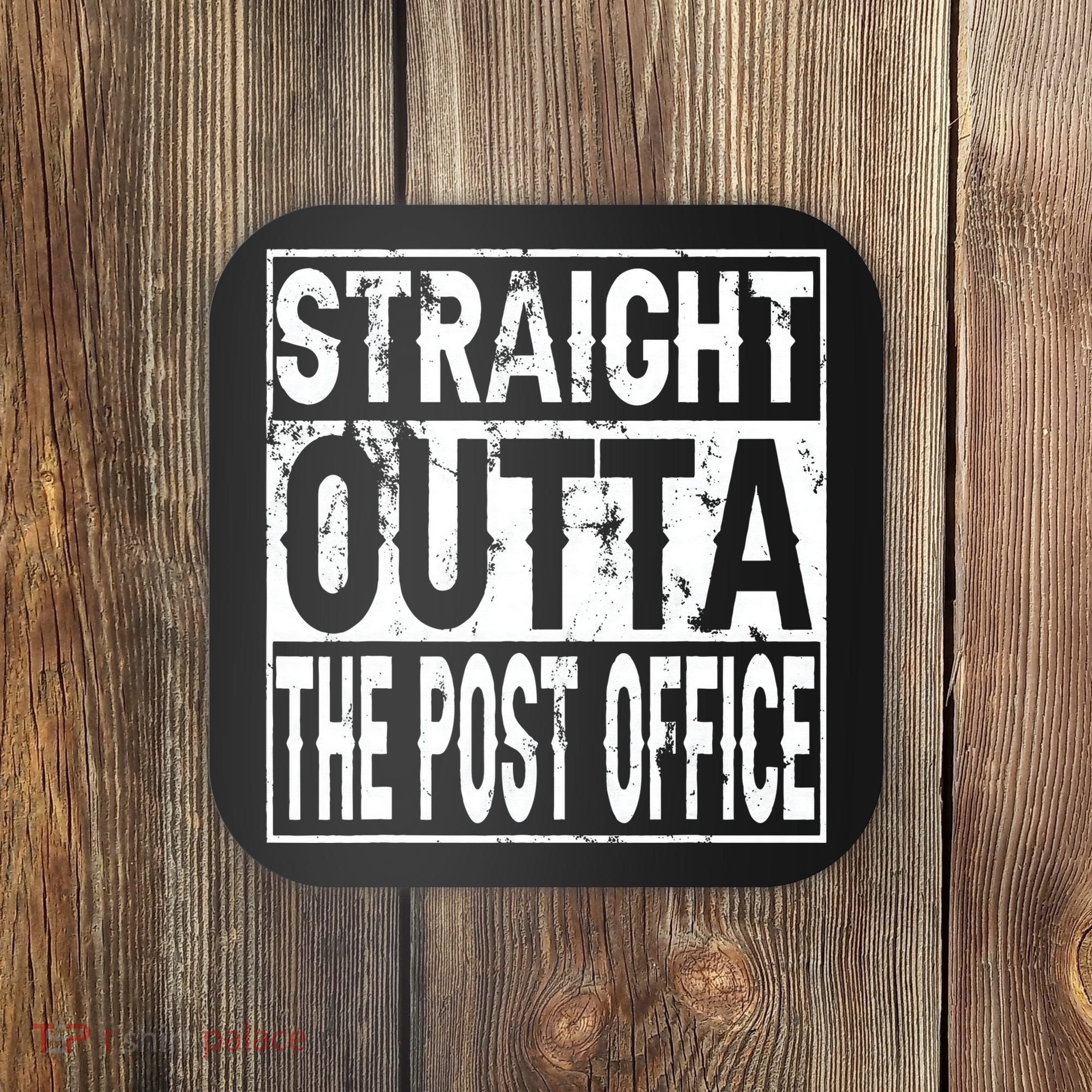 Straight Outta The Post Office Funny Postal Worker Coaster