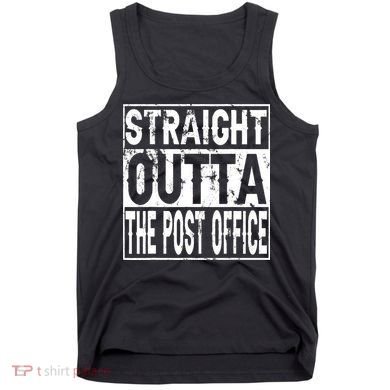 Straight Outta The Post Office Funny Postal Worker Tank Top