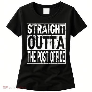 Straight Outta The Post Office Funny Postal Worker Women's T-Shirt