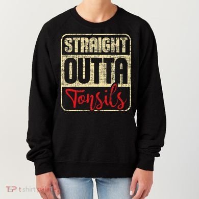 Straight Outta Tonsils Tonsil Removal Surgery Recovery Women's Sweatshirt