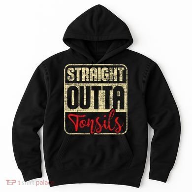 Straight Outta Tonsils Tonsil Removal Surgery Recovery Hoodie