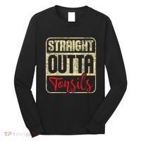 Straight Outta Tonsils Tonsil Removal Surgery Recovery Long Sleeve Shirt thumb 0