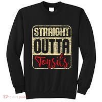 Straight Outta Tonsils Tonsil Removal Surgery Recovery Sweatshirt thumb 0