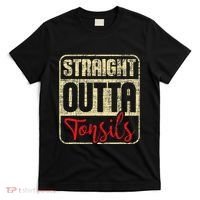 Straight Outta Tonsils Tonsil Removal Surgery Recovery T-Shirt thumb 0
