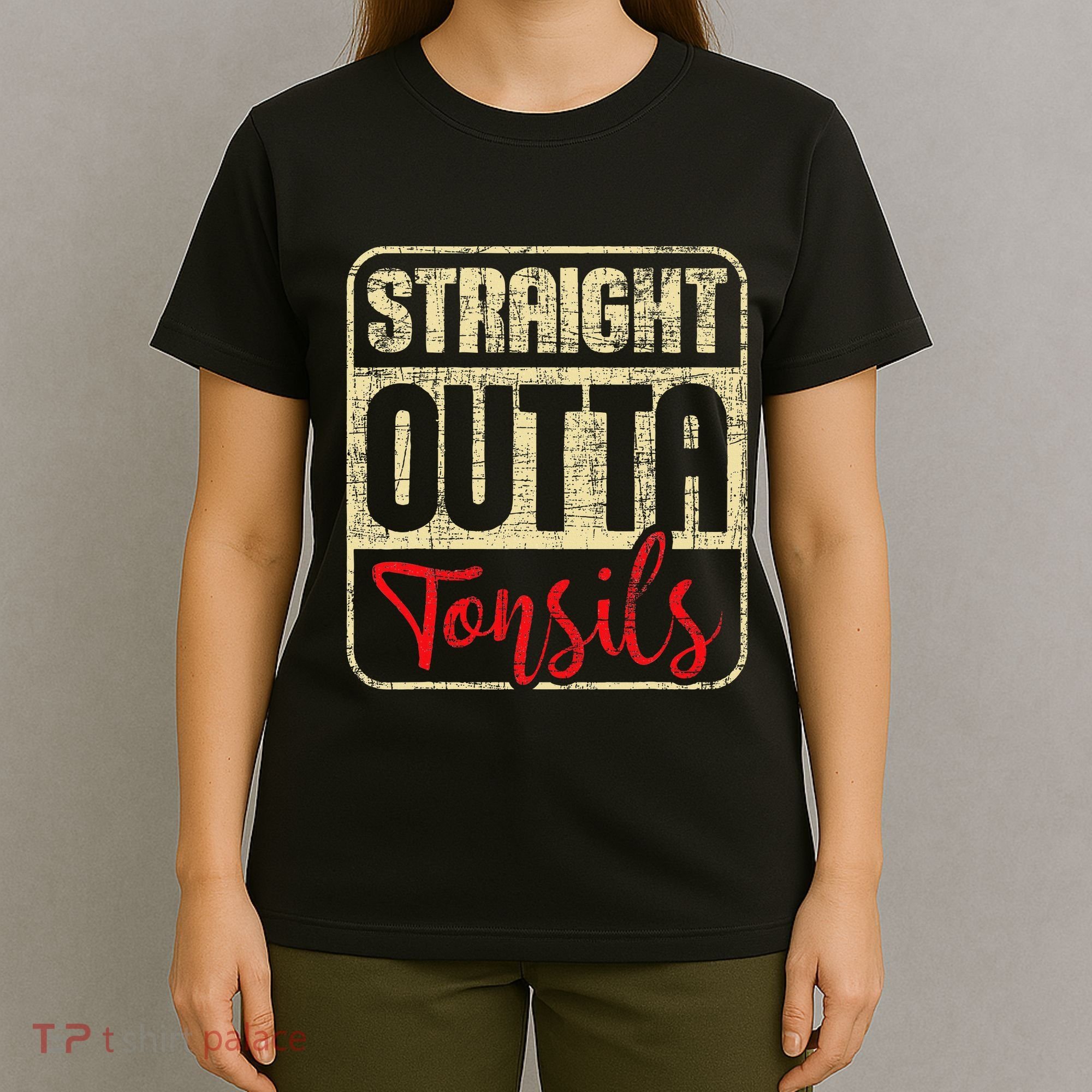 Straight Outta Tonsils Tonsil Removal Surgery Recovery T-Shirt