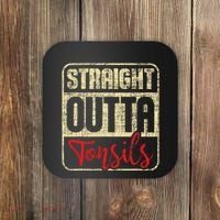 Straight Outta Tonsils Tonsil Removal Surgery Recovery Coaster thumb 0