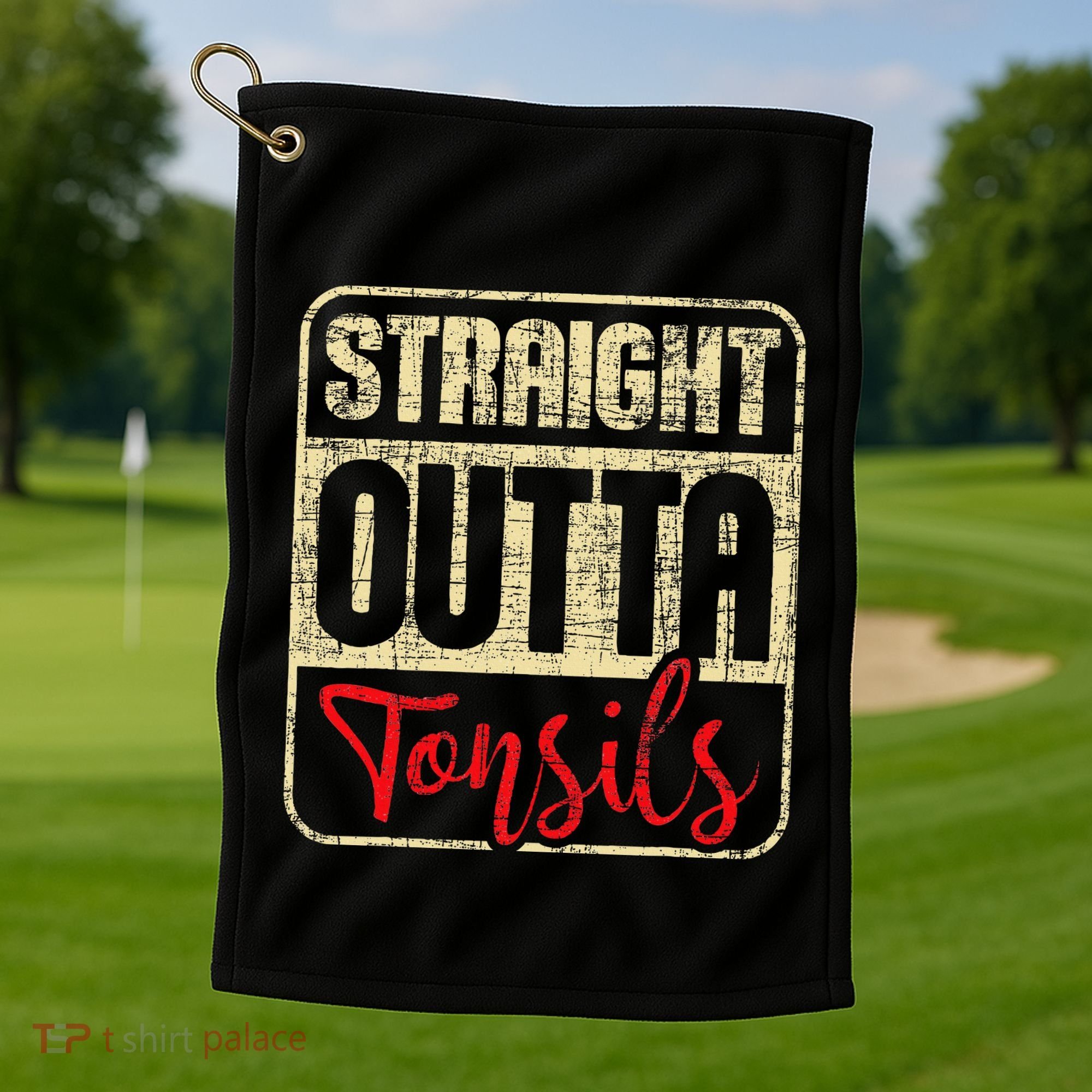 Straight Outta Tonsils Tonsil Removal Surgery Recovery Golf Towel
