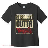 Straight Outta Tonsils Tonsil Removal Surgery Recovery Toddler T-Shirt thumb 0