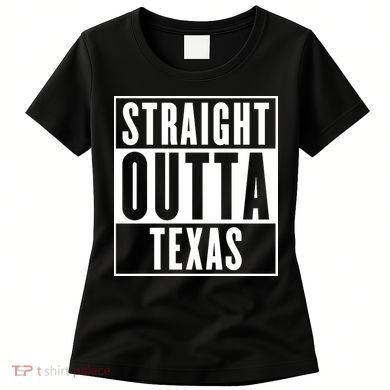 Straight Outta Texas Women's T-Shirt