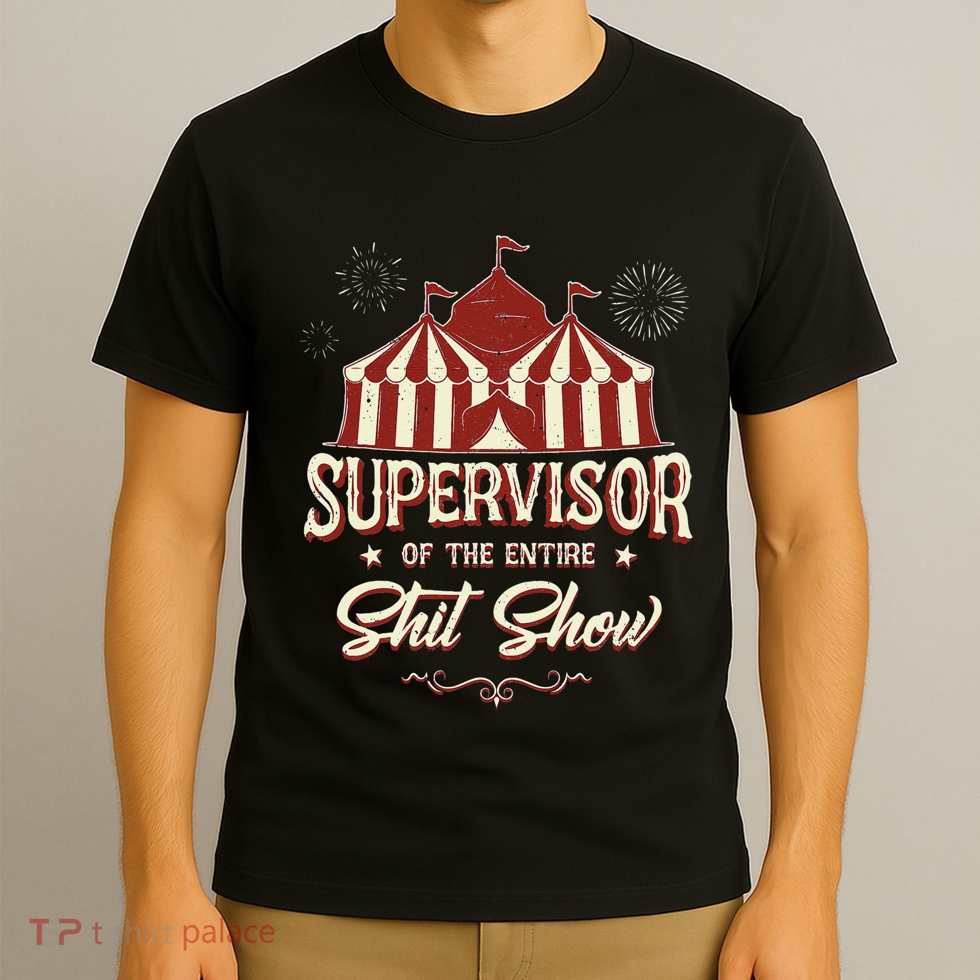 Supervisor Of The Entire Shit Show Funny Circus Boss  T-Shirt