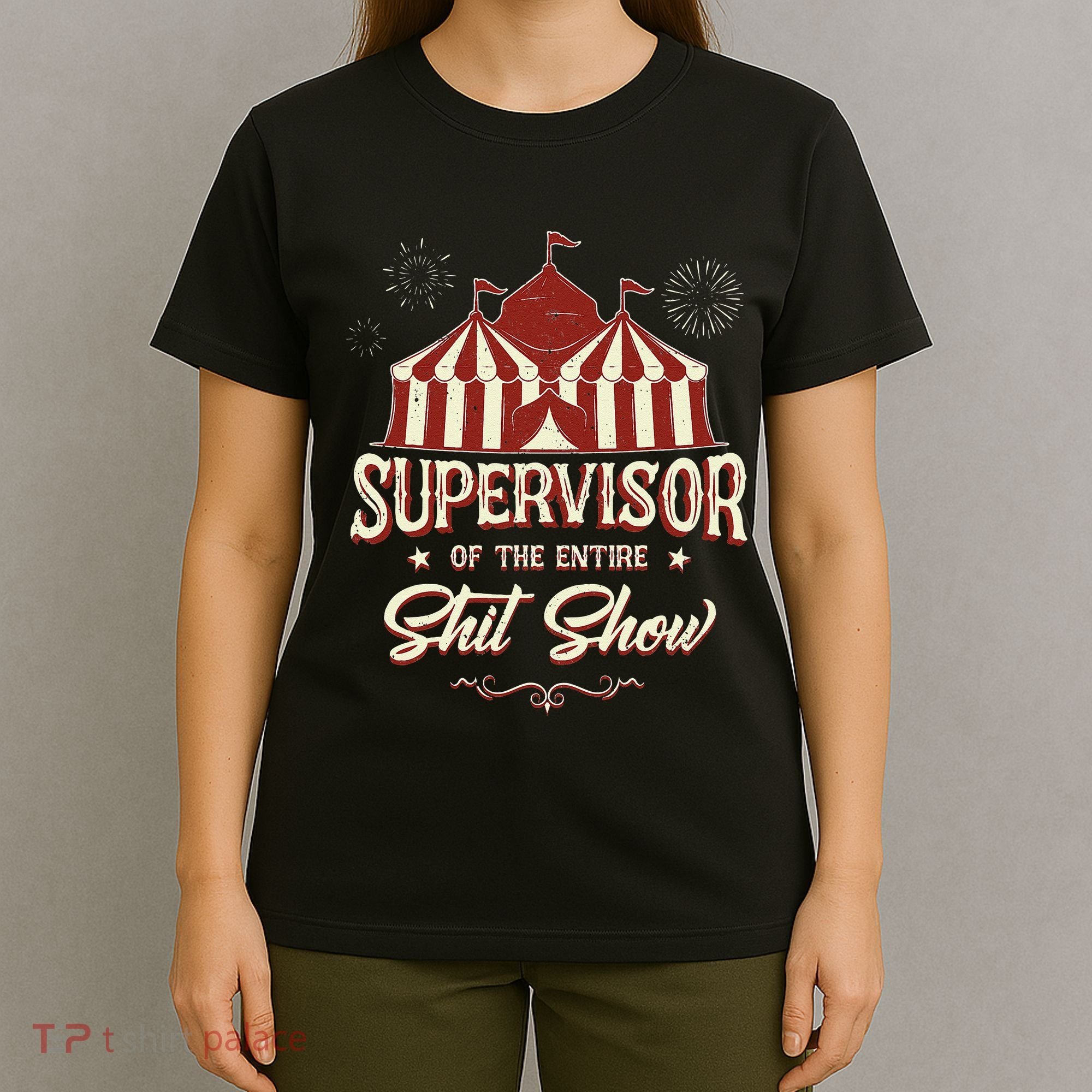 Supervisor Of The Entire Shit Show Funny Circus Boss  T-Shirt