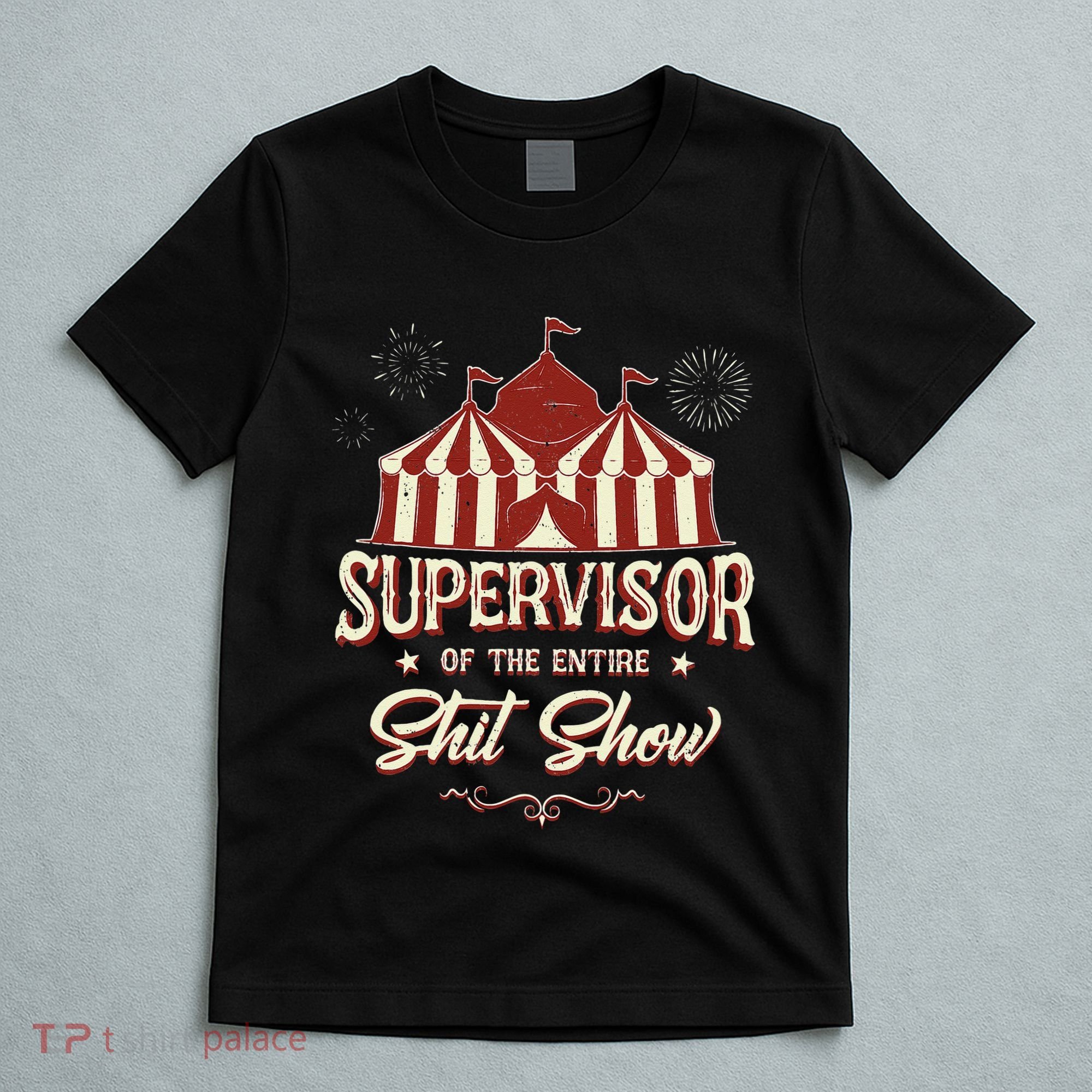 Supervisor Of The Entire Shit Show Funny Circus Boss  T-Shirt