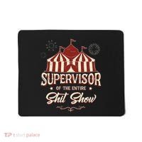 Supervisor Of The Entire Shit Show Funny Circus Boss  Mousepad thumb 0