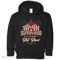 Supervisor Of The Entire Shit Show Funny Circus Boss  Toddler Hoodie thumb 0