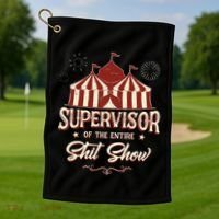 Supervisor Of The Entire Shit Show Funny Circus Boss  Golf Towel thumb 1