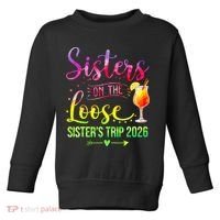 Sisters On The Loose Sister's Trip 2026 Vacation Toddler Sweatshirt thumb 0