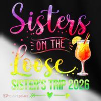 Sisters On The Loose Sister's Trip 2026 Vacation Toddler Fine Jersey T-Shirt thumb 2