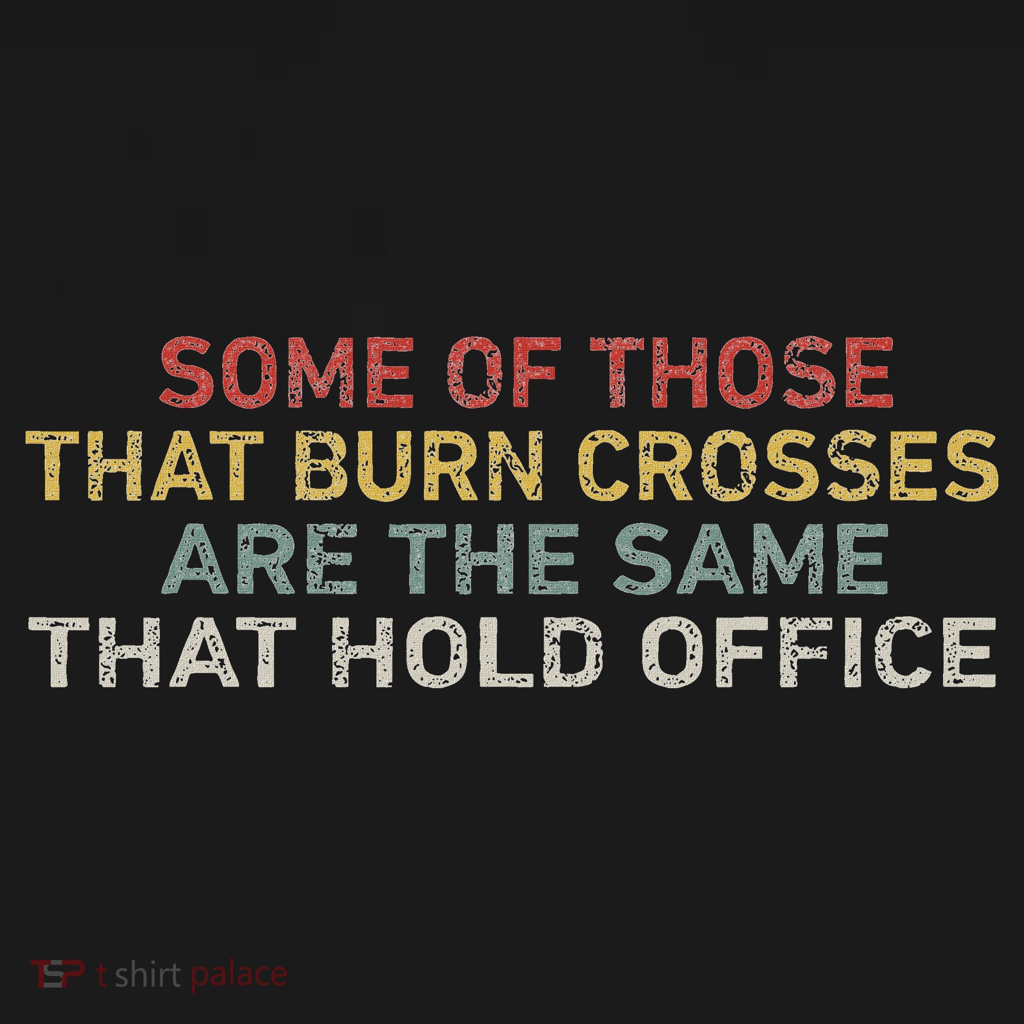 Some Of Those That Burn Crosses R The Same That Hold Office Doggie Tank