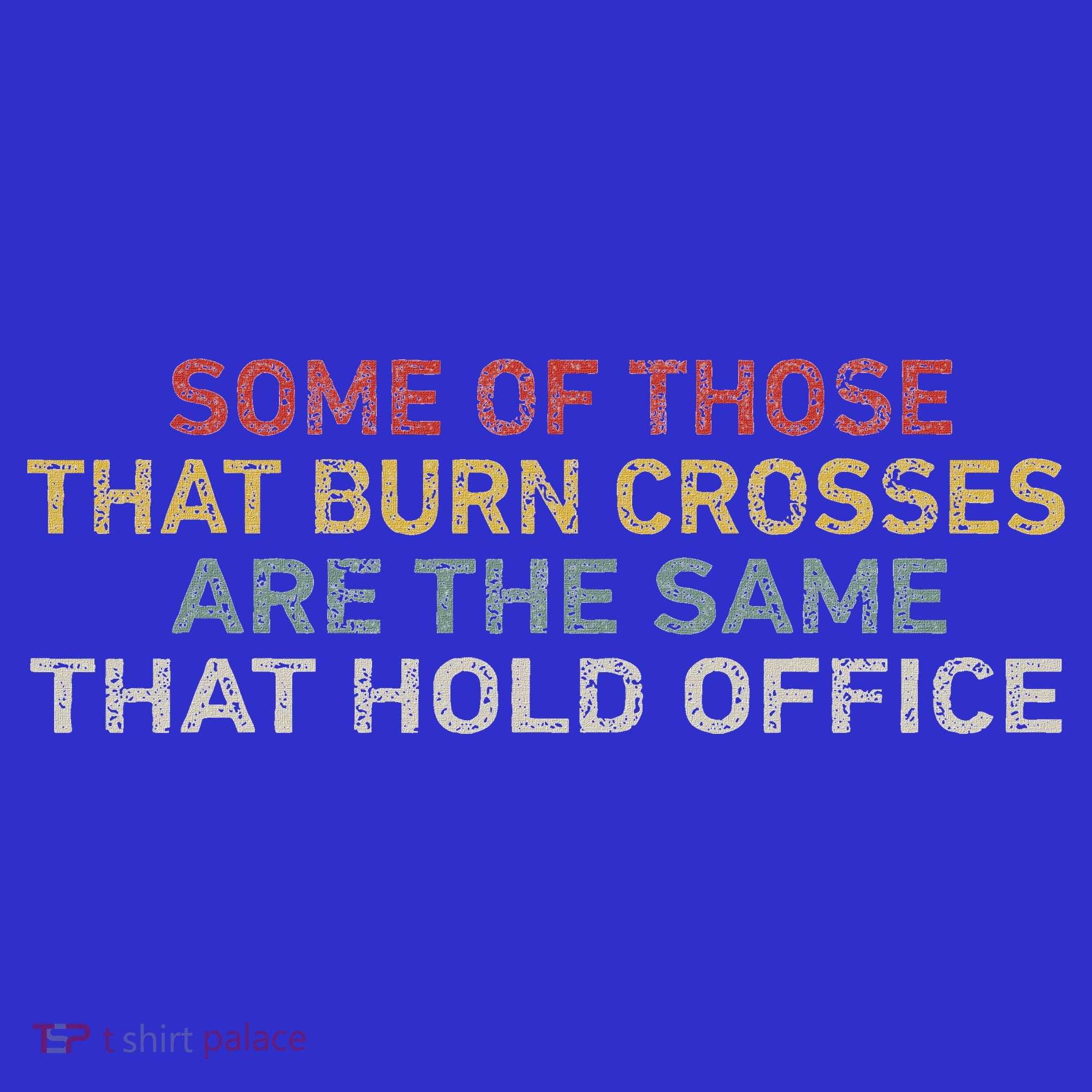 Some Of Those That Burn Crosses R The Same That Hold Office Women's Tank Top