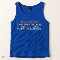 Some Of Those That Burn Crosses R The Same That Hold Office Tank Top thumb 2