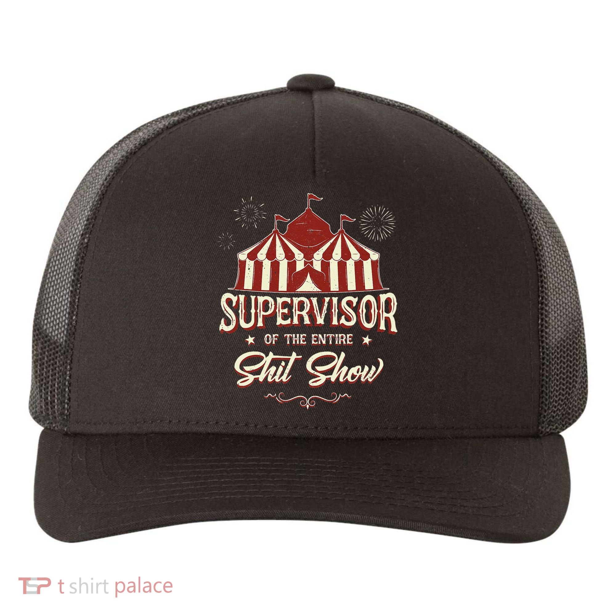 Supervisor Of The Entire Shit Show Funny Circus Boss Yupoong Adult 5-Panel Trucker Hat