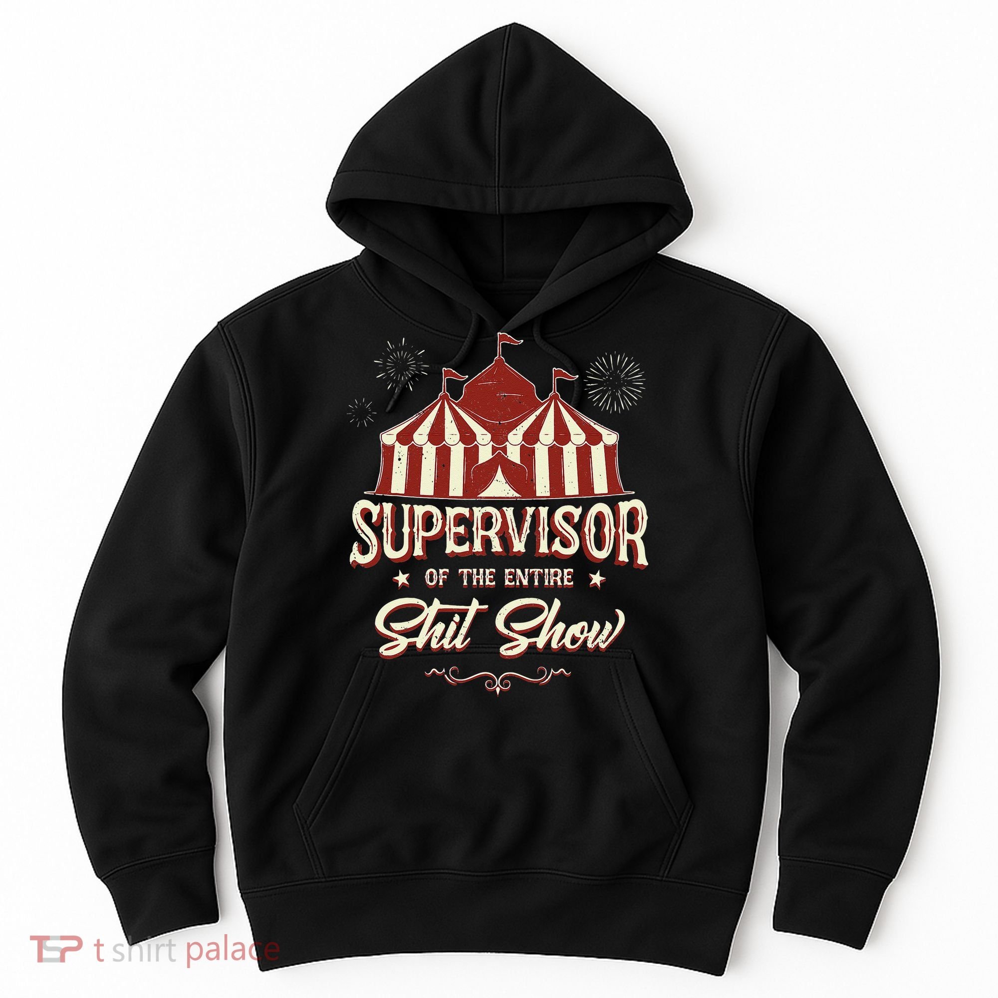 Supervisor Of The Entire Shit Show Funny Circus Boss Hoodie