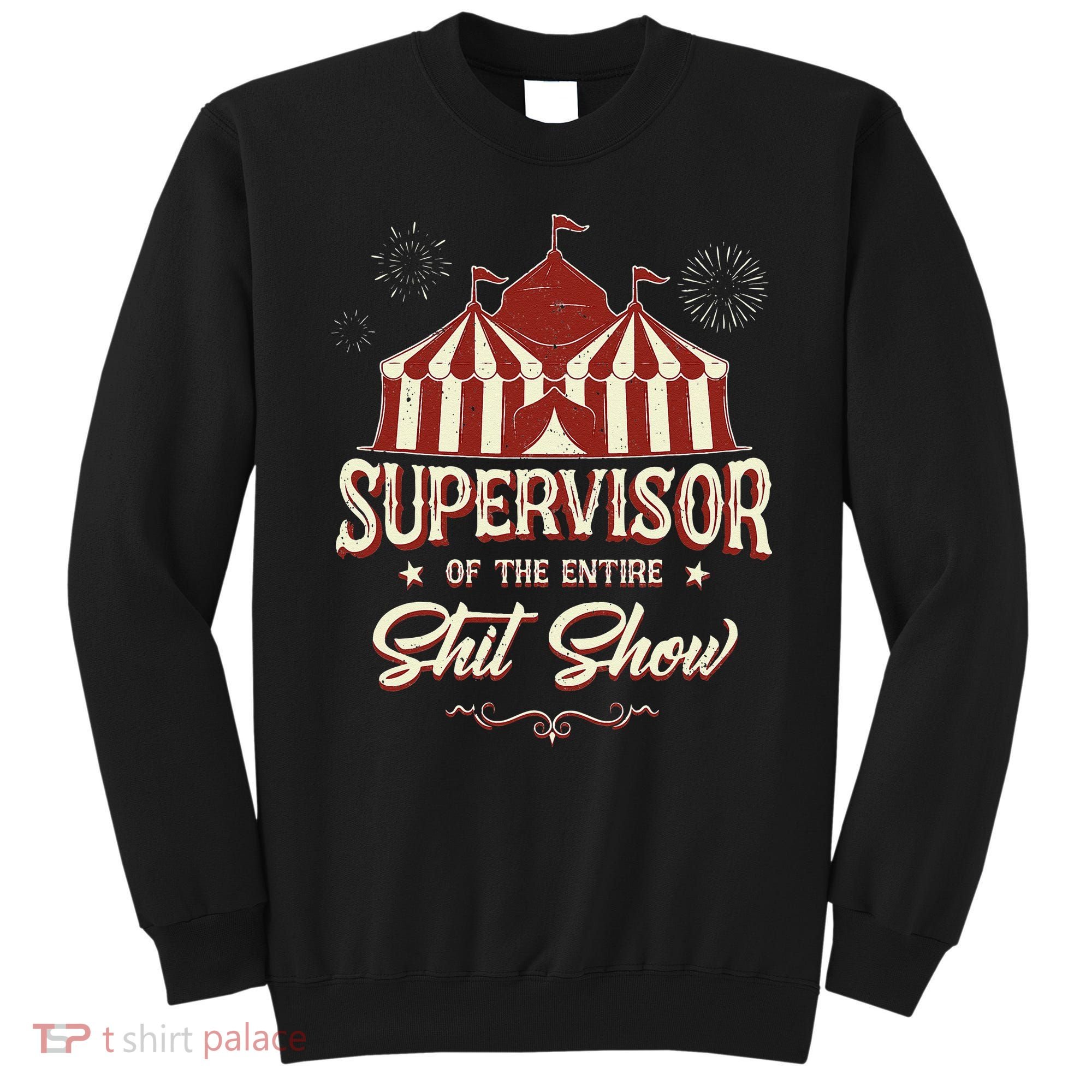 Supervisor Of The Entire Shit Show Funny Circus Boss Sweatshirt