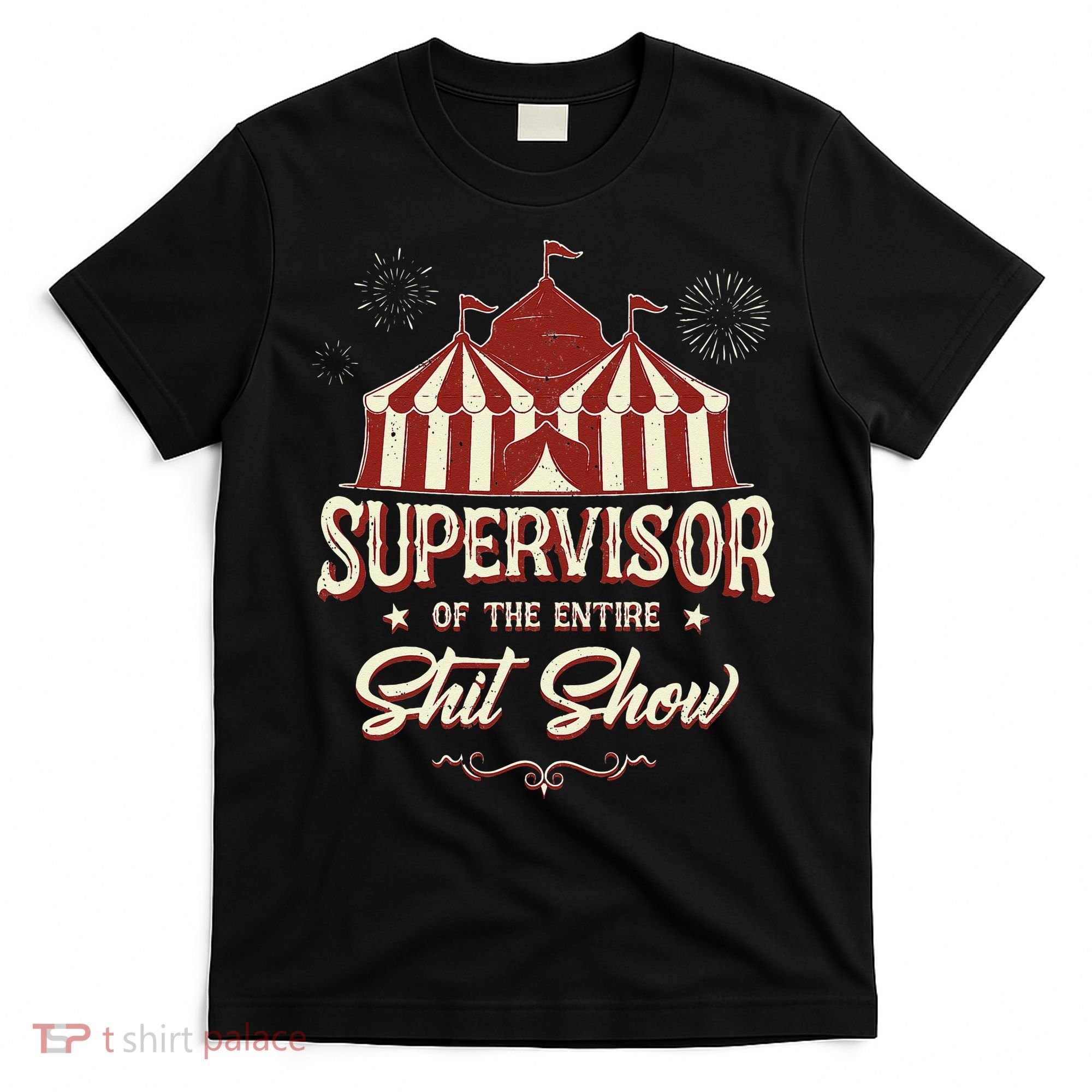 Supervisor Of The Entire Shit Show Funny Circus Boss T-Shirt