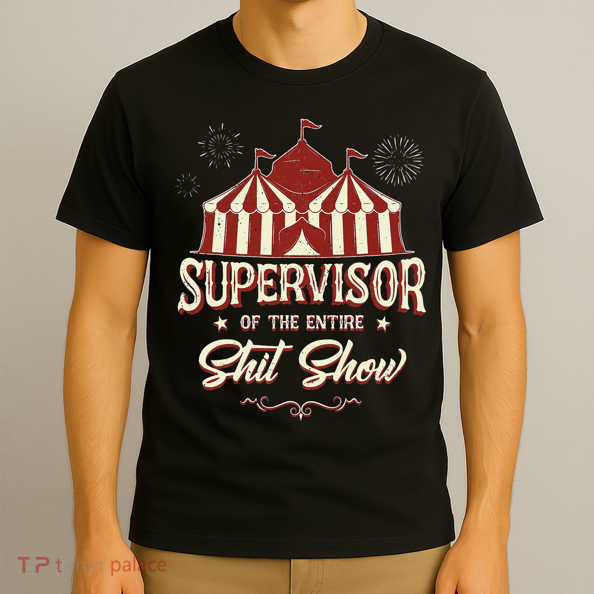Supervisor Of The Entire Shit Show Funny Circus Boss T-Shirt