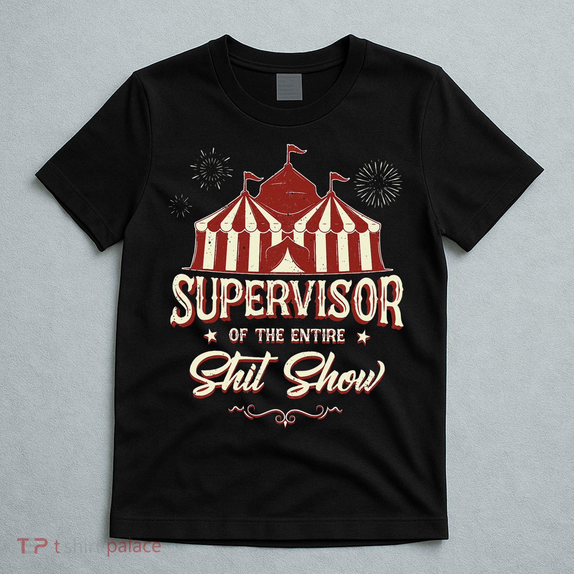 Supervisor Of The Entire Shit Show Funny Circus Boss T-Shirt