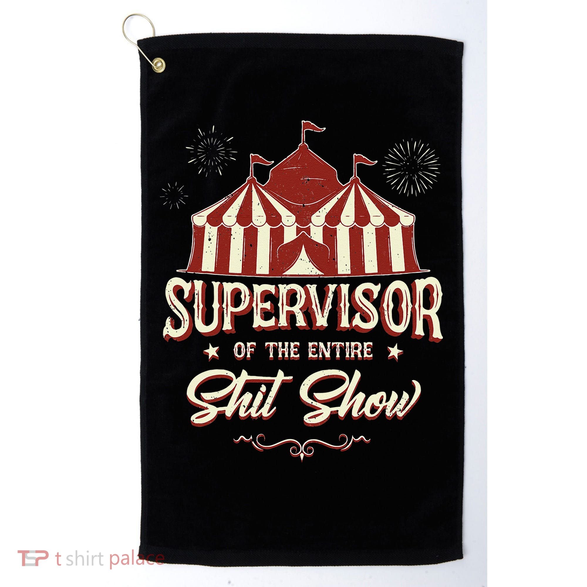 Supervisor Of The Entire Shit Show Funny Circus Boss Golf Towel