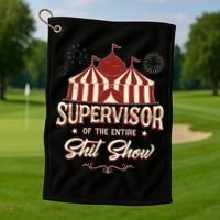 Supervisor Of The Entire Shit Show Funny Circus Boss Golf Towel thumb 1