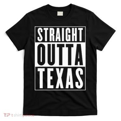 Straight Outta Texas T-Shirt